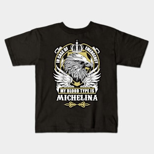 Michelina Name T Shirt - In Case Of Emergency My Blood Type Is Michelina Gift Item Kids T-Shirt